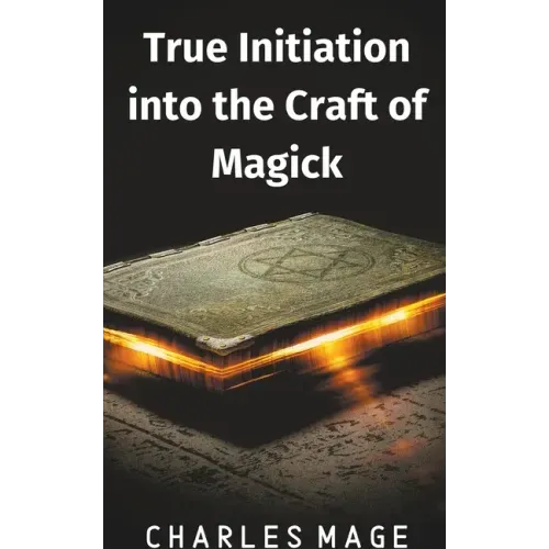 True Initiation into the Craft of Magick