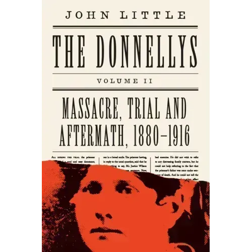 The Donnellys: Massacre, Trial and Aftermath, 1880-1916