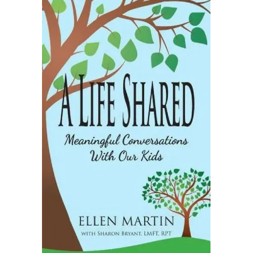 A Life Shared: Meaningful Conversations with Our Kids