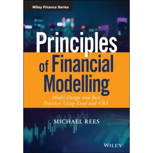 Principles of Financial Modelling: Model Design and Best Practices Using Excel and VBA