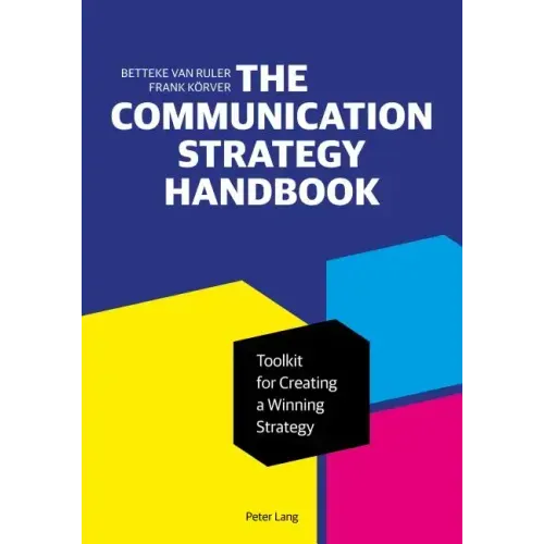 The Communication Strategy Handbook: Toolkit for Creating a Winning Strategy