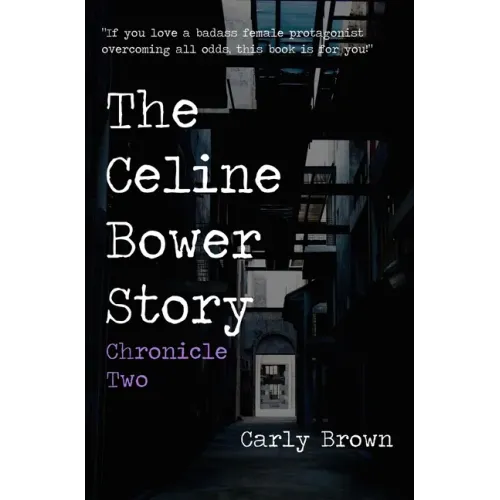 The Celine Bower Story: Chronicle Two