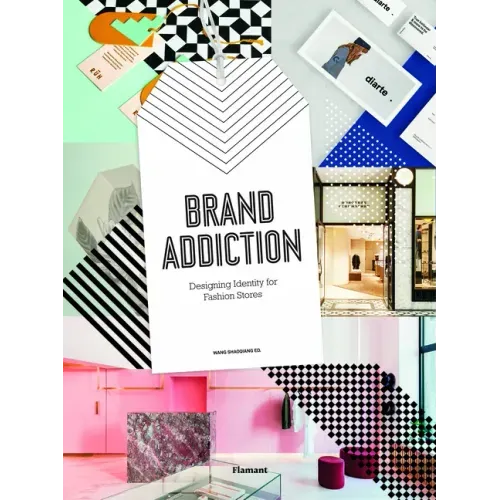 Brand Addiction: Designing Identity for Fashion Stores.
