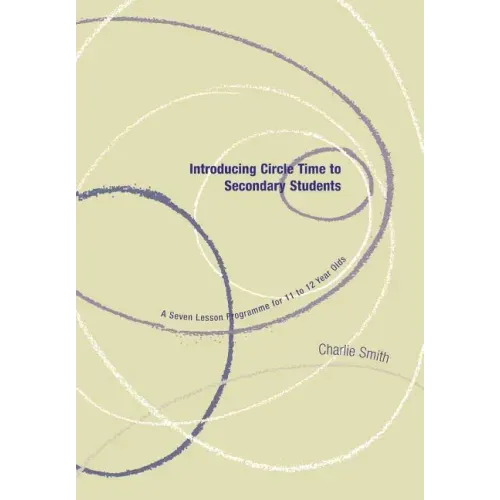 Introducing Circle Time to Secondary Students: A Seven Lesson Programme for 11 to 12 Year Olds