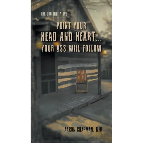 Point Your Head and Heart...Your Ass Will Follow: The QJO Initiative: Book 1