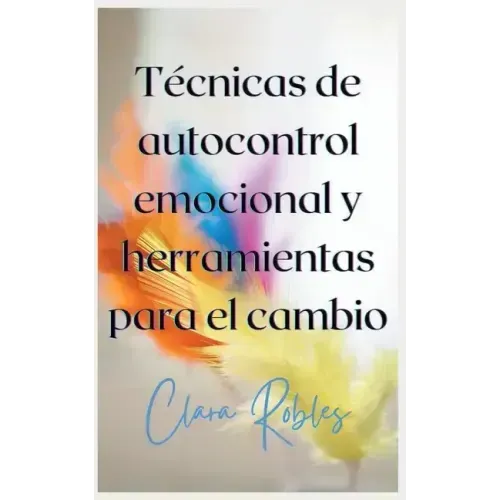 Técnicas de autocontrol emocional y herramientas para el cambio