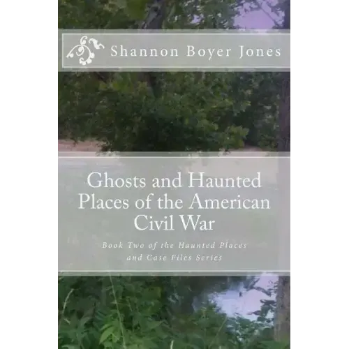 Ghosts and Haunted Places of the American Civil War