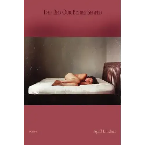 This Bed Our Bodies Shaped: Poems