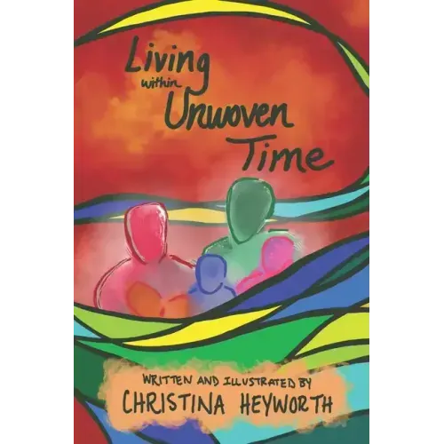 Living within Unwoven Time
