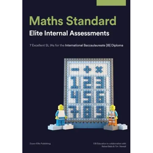 Maths Standard: Elite Internal Assessments: 7 Excellent SL IAs for the International Baccalaureate [IB] Diploma