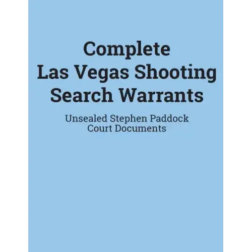 Complete Las Vegas Shooting Search Warrants: Unsealed Stephen Paddock Court Documents