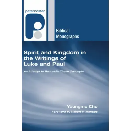 Spirit and Kingdom in the Writings of Luke and Paul