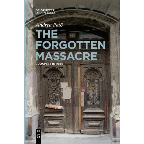 The Forgotten Massacre: Budapest in 1944