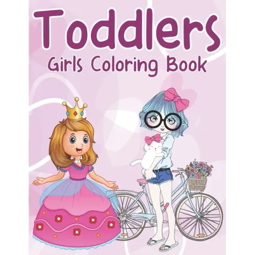 Toddlers Girls Coloring Book: More Then 45 Coloring Pages Perfect For Toddlers
