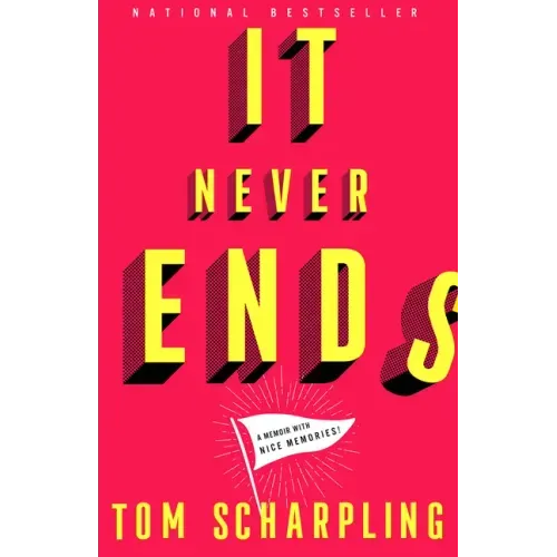 It Never Ends: A Memoir with Nice Memories!