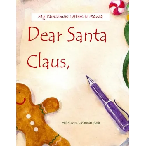 Dear Santa: Letters to Santa Claus; Christmas Letters to Santa in All Departments; Letters from Santa in all Departments;Christmas
