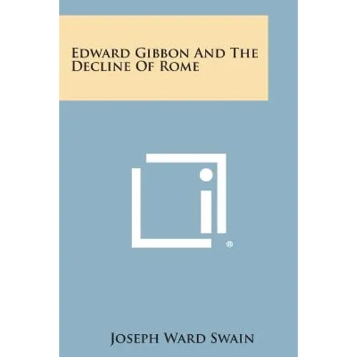 Edward Gibbon and the Decline of Rome