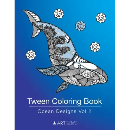 Tween Coloring Book: Ocean Designs Vol 2: Colouring Book for Teenagers, Young Adults, Boys, Girls, Ages 9-12, 13-16, Cute Arts & Craft Gift