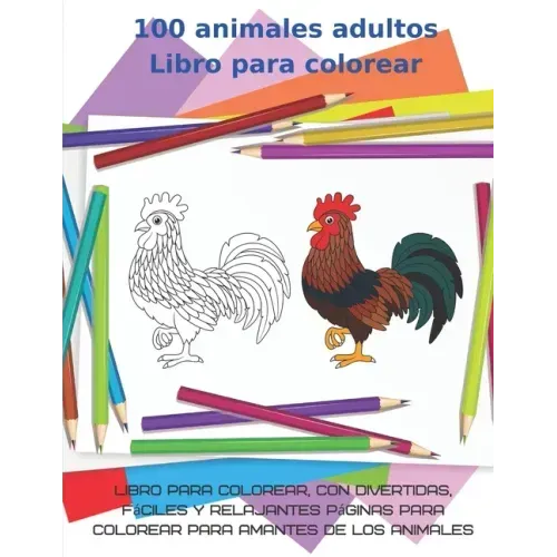 100 animales adultos Libro para colorear-Libro para colorear, con divertidas, fáciles y relajantes páginas para colorear para amantes de los animales: