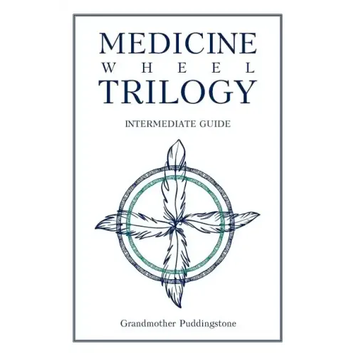 Medicine Wheel Trilogy: Intermediate Guide