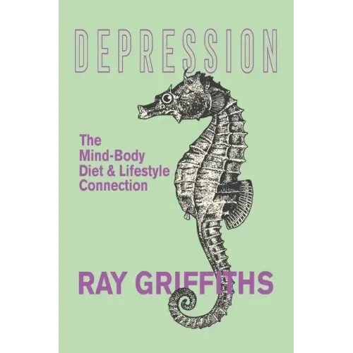Depression: The Mind-Body, Diet and Lifestyle Connection