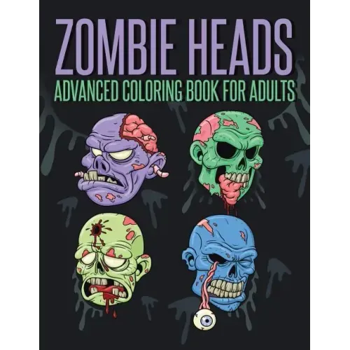 Zombie Heads - Advanced Coloring Book for Adults