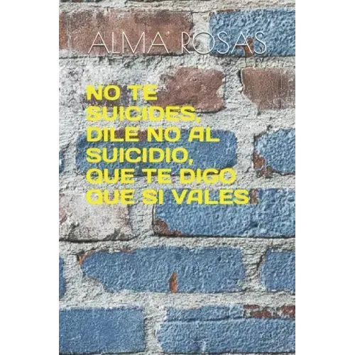 No Te Suicides, Dile No Al Suicidio, Que Te Digo Que Si Vales