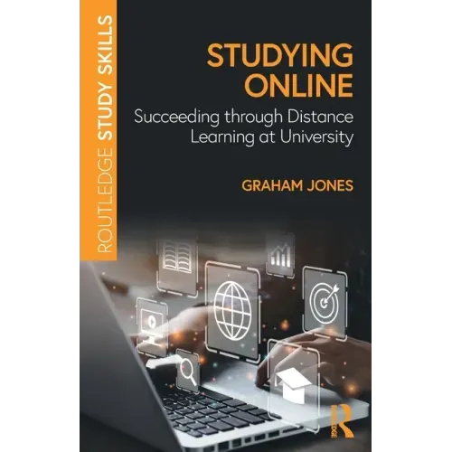 Studying Online: Succeeding Through Distance Learning at University