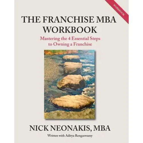 The Franchise MBA Workbook: Mastering the 4 Essential Steps to Owning a Franchise