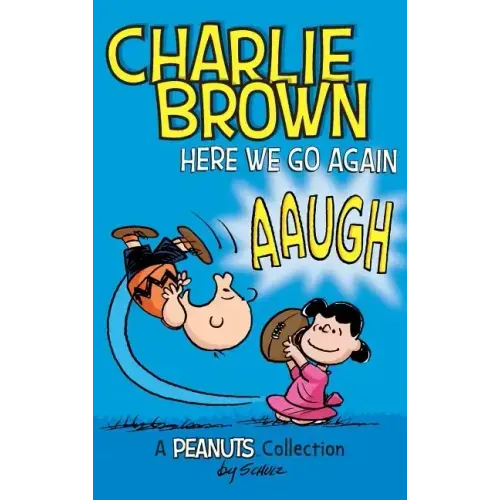 Charlie Brown: Here We Go Again: A PEANUTS Collection