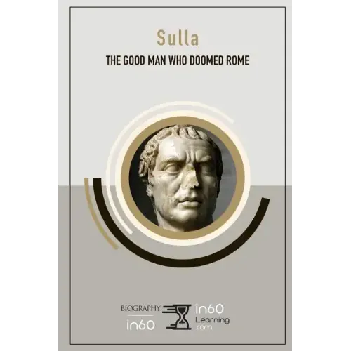 Sulla: The Good Man Who Doomed Rome