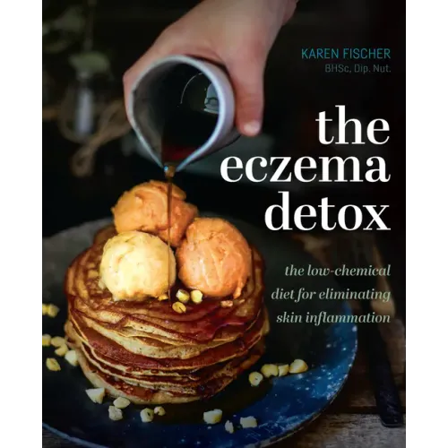 Eczema Detox: The Low-Chemical Diet for Eliminating Skin Inflammation