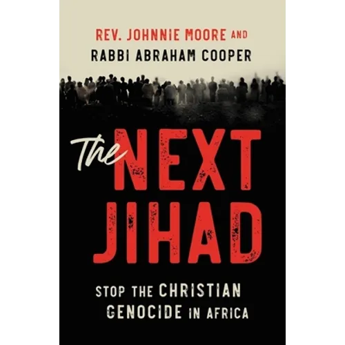The Next Jihad: Stop the Christian Genocide in Africa