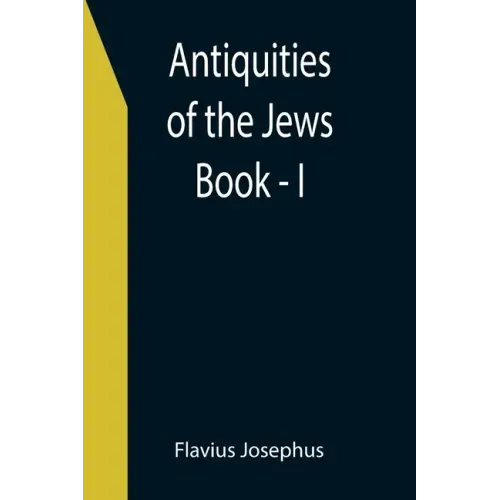 Antiquities of the Jews; Book - I