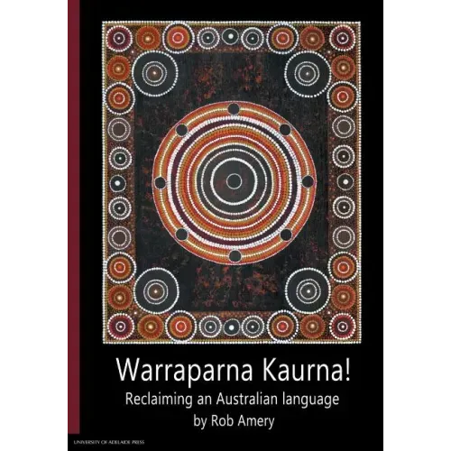 Warraparna Kaurna!: Reclaiming an Australian language