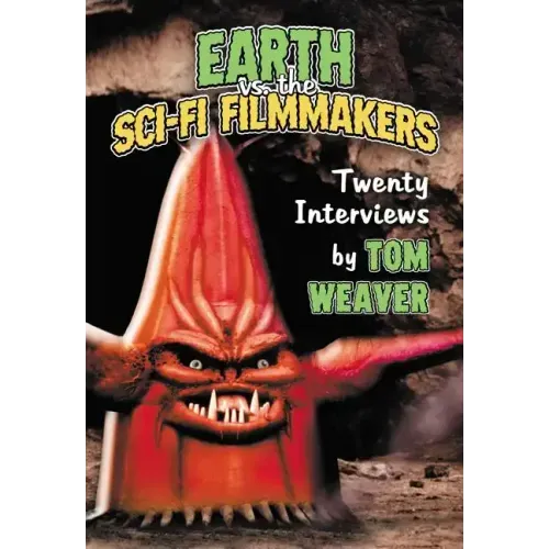 Earth vs. the Sci-Fi Filmmakers: 20 Interviews
