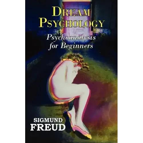 Dr. Freud's Dream Psychology - Psychoanalysis for Beginners