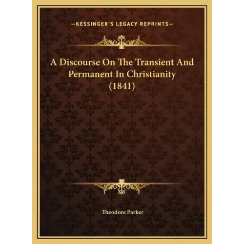 A Discourse on the Transient and Permanent in Christianity (1841)