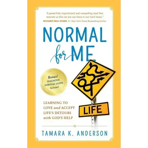 Normal For Me: Learning to Love and Accept Life's Detours with God's Help
