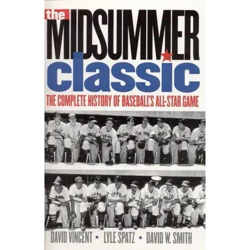 The Midsummer Classic: The Complete History of Baseball's All-Star Game