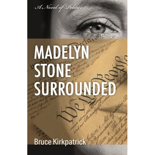 Madelyn Stone Surrounded: A Novel of Politics