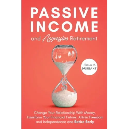 Passive Income and Aggressive Retirement