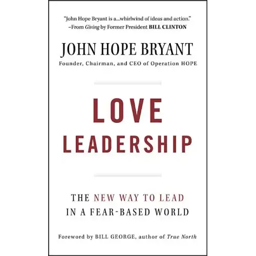 Love Leadership: The New Way to Lead in a Fear-Based World