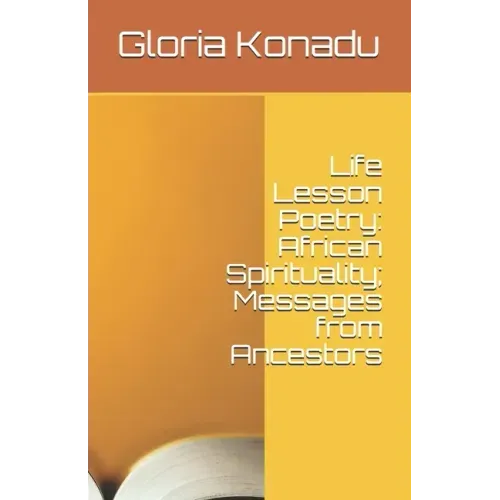 Life Lesson Poetry: African Spirituality; Messages from Ancestors