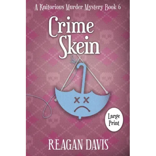 Crime Skein: A Knitorious Murder Mystery