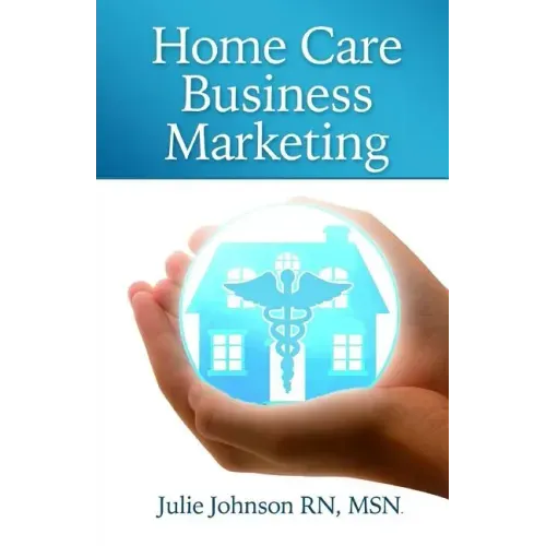Home Care Business Marketing