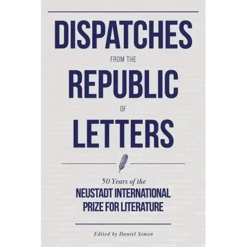 Dispatches from the Republic of Letters: 50 Years of the Neustadt International Prize for Literature