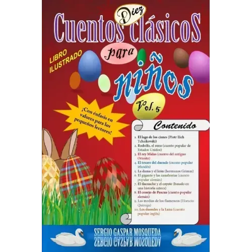 Diez cuentos clásicos para niños Vol. 5: El lago de los cisnes, Rodolfo, el reno, El rey Midas, El tesoro del duende, La dama y el león, El conejo de