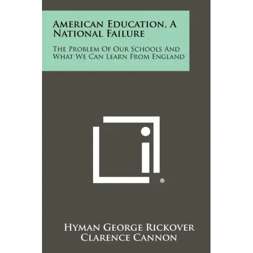 American Education, A National Failure: The Problem Of Our Schools And What We Can Learn From England