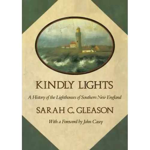 Kindly Lights: A History of the Lighthouses of Southern New England